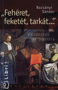 Bazsnyi Sndor - ""Fehret, fekett, tarkt...""
