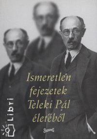 Vigh Kroly  (Szerk.) - Ismeretlen fejezetek Teleki Pl letbl