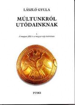 Lszl Gyula - Mltunkrl utdainknak I-II.