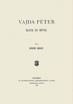 Dr. Szchy Kroly - Vajda Pter lete s mvei