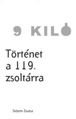 Selyem Zsuzsa - 9 kil - Trtnet a 119. zsoltrra