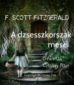 Francis Scott Fitzgerald - A dzsesszkorszak mesi