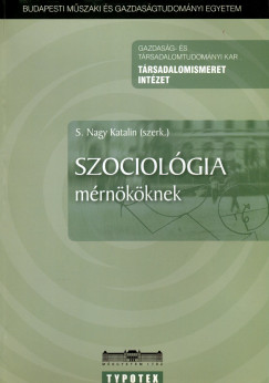 S. Nagy Katalin  (Szerk.) - Szociolgia mrnkknek
