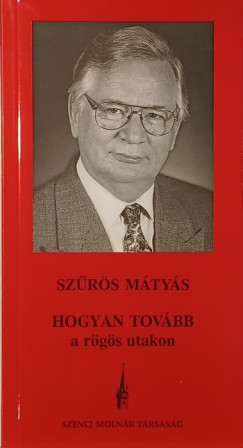 Szűrös Mátyás - Hogyan tovább a rögös utakon - dedikált