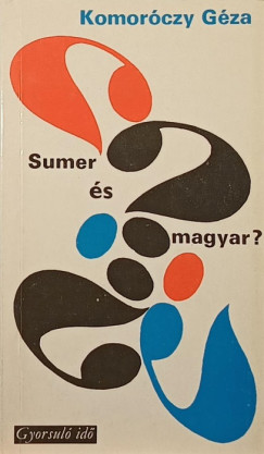 Komoróczy Géza - Sumer és magyar?
