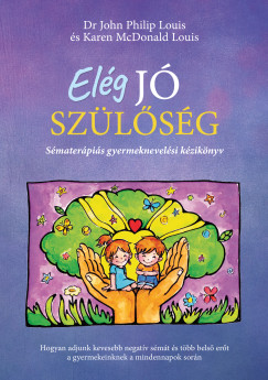 Dr. John Philip Louis - Karen McDonald Louis - Elég jó szülőség