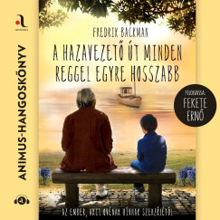 Fredrik Backman - A hazavezet� �t minden reggel egyre hosszabb