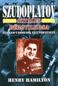 Henry Hamilton - Szudoplatov - Sztálin bérgyilkosa