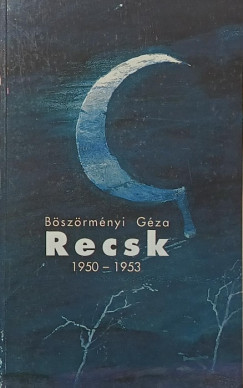 Böszörményi Géza - Recsk