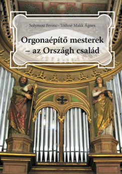 Solymosi Ferenc - Tthn Makk gnes - Orgonapt mesterek - az Orszgh csald