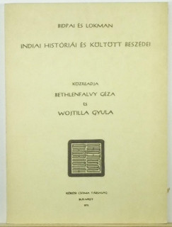 Bethlenfalvy Gza  (Szerk.) - Wojtilla Gyula  (Szerk.) - Bipdai s Lokman indiai histrii s klttt beszdei