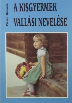 Pierre Ranwez - A kisgyermek vallsi nevelse