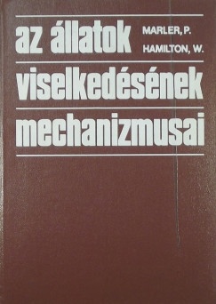 William J. Hamilton - Peter Marler - Az állatok viselkedésének mechanizmusa