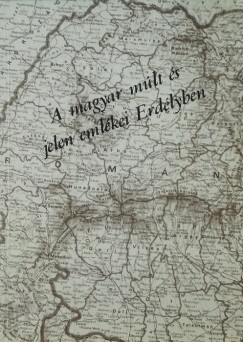 Csolnakosi Sndor - A magyar mlt s jelen emlkei Erdlyben