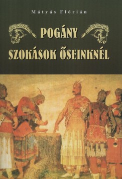 Mtys Flrin - Pogny szoksok seinknl