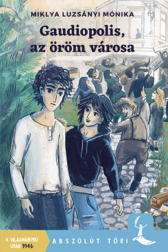 Miklya Luzsnyi Mnika - Gaudiopolis, az rm vrosa