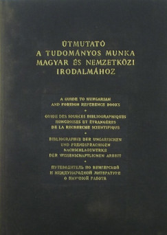 Szentmihlyi Jnos - Vrtesy Mikls - tmutat a tudomnyos munka magyar s nemzetkzi irodalmhoz