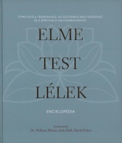 William Bloom  (Szerk.) - Judy Hall  (Szerk.) - David Peters  (Szerk.) - Elme - test - llek enciklopdia