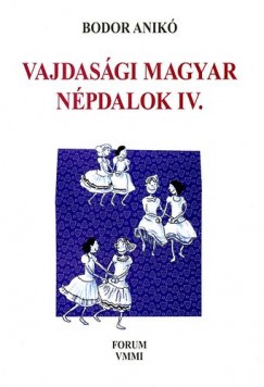 Bodor Anik - Vajdasgi magyar npdalok IV. - nekes npi gyermekjtkok
