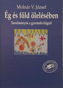 Moln�r V. J�zsef - �g �s f�ld �lel�s�ben