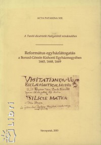 Dienes Dnes  (Szerk.) - Reformtus egyhzltogats a Borsod-Gmr-Kishonti Egyhzmegyben