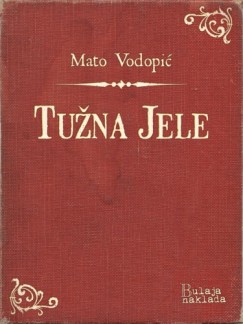 Mato Vodopić - Tužna Jele