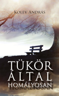 Kolev Andrs - Tkr ltal homlyosan
