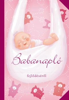 Csús Franciska  (Szerk.) - Babanapló - lányoknak
