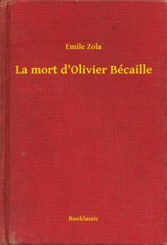 Émile Zola - La mort d'Olivier Bécaille