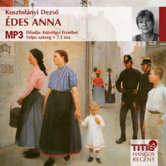 Kosztolnyi Dezs - Ktvlgyi Erzsbet - des Anna - Hangosknyv MP3