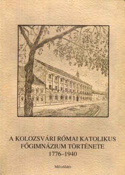 Br Vencel - A kolozsvri rmai katolikus fgimnzium trtnete 1776-1940