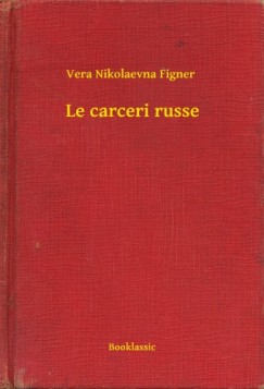 Vera Nikolaevna Figner - Le carceri russe