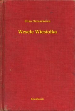 Eliza Orzeszkowa - Wesele Wiesio�ka