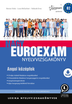 Borsos Viola - Luca McEachan - Vel�czki Erna - Nagy Euroexam nyelvvizsgak�nyv - Angol k�z�pfok
