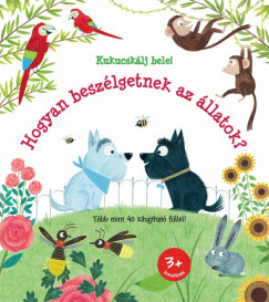 Katie Daynes - Hogyan beszlgetnek az llatok?