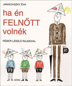 Janikovszky Éva - Ha én felnőtt volnék