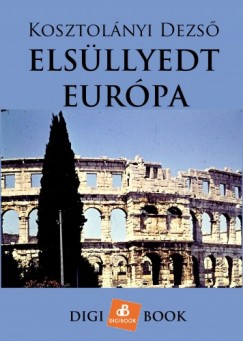 Kosztolnyi Dezs - Elsllyedt Eurpa