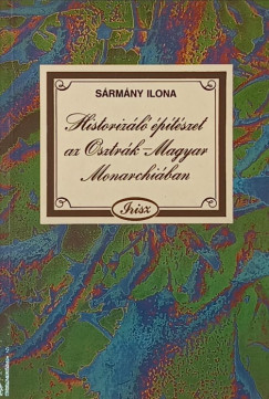 Sármány Ilona - Historizáló építészet az Osztrák-Magyar Monarchiában