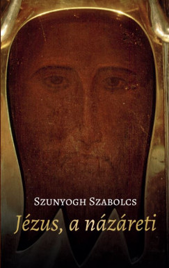 Szunyogh Szabolcs - Jzus, a nzreti