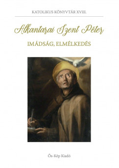 Alkantarai Szent Pter - Imdsg, elmlkeds