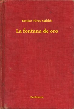 Benito Prez Galds - La fontana de oro