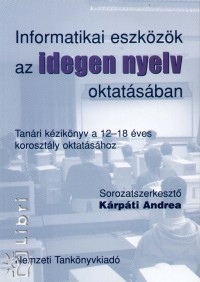 Dring-Horvth Ida  (Szerk.) - Informatikai eszkzk az idegen nyelv oktatsban