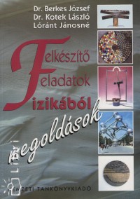 Berkes Jzsef - Kotek Lszl - Lrnt Jnosn - Felkszt feladatok fizikbl - Megoldsok