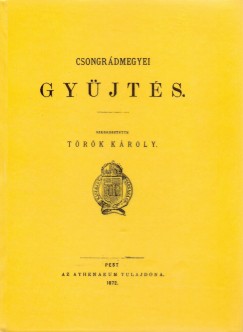 Trk Kroly  (Szerk.) - Csongrdmegyei gyjts Npdalok, balladk, mesk s mondk