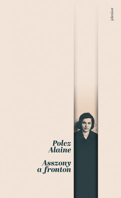 Polcz Alaine - Asszony a fronton
