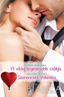 Alison Leigh Lynne Marshall - Bianca 289-290. ktet (A vilg legdesebb cskja, Szerencss Valentin)