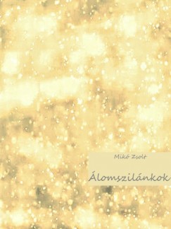 Mikó Zsolt - Álomszilánkok