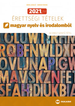 rva Lszl - Simon Ferenc - 2021. vi rettsgi ttelek magyar nyelv s irodalombl