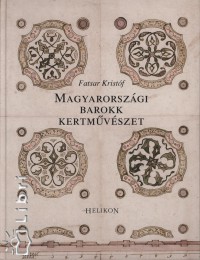 Fatsar Kristf - Magyarorszgi barokk kertmvszet