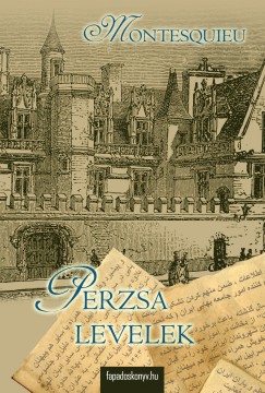 Charles-Louis De Secondat Montesquieu - Perzsa levelek